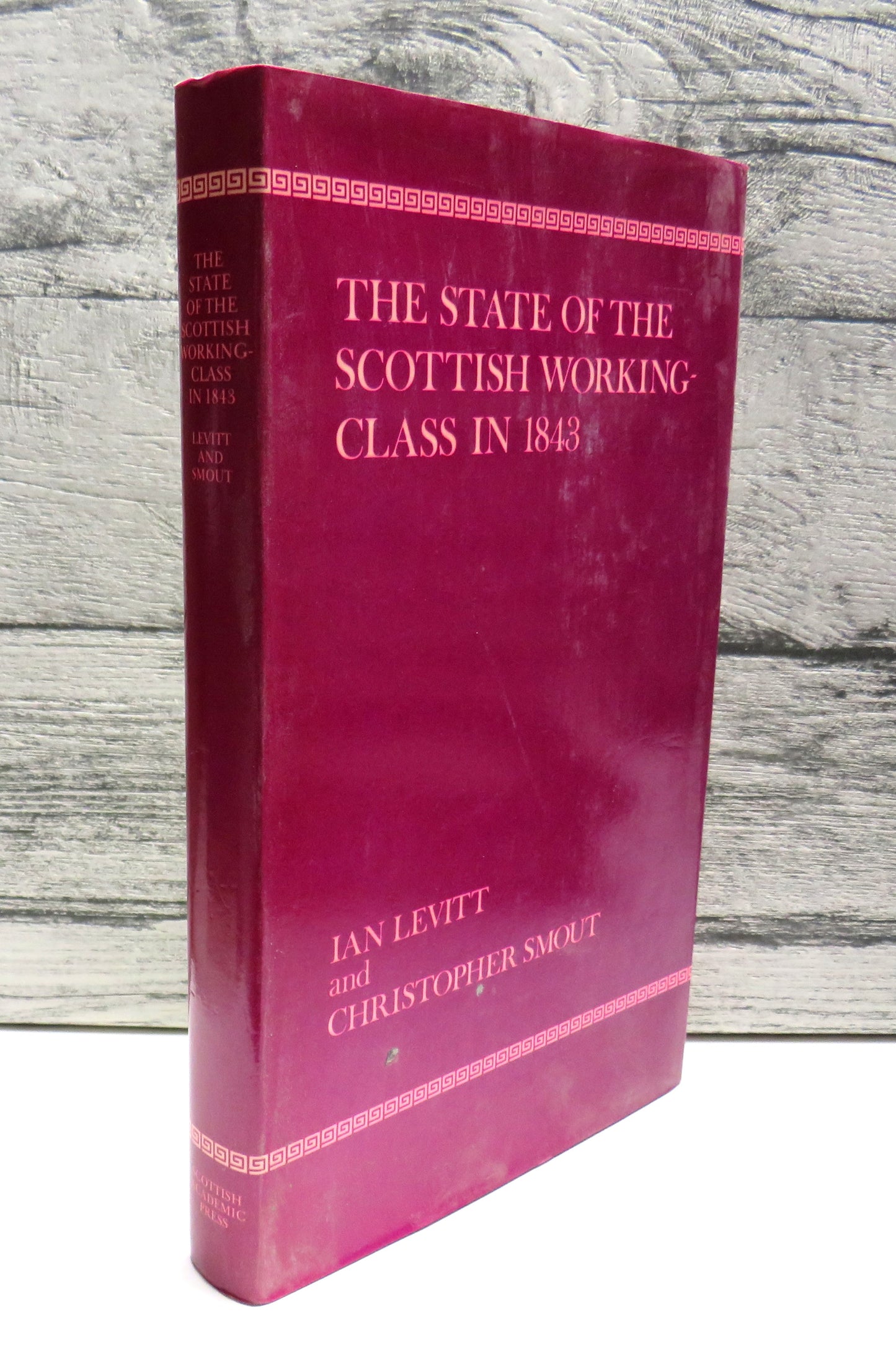 The State of The Scottish Working-Class In 1843 A Statistical and Spatial Enquiry Based On The Data From The Poor Law Commission Report Of 1844 By Ian Levitt and Christopher Smout 1979