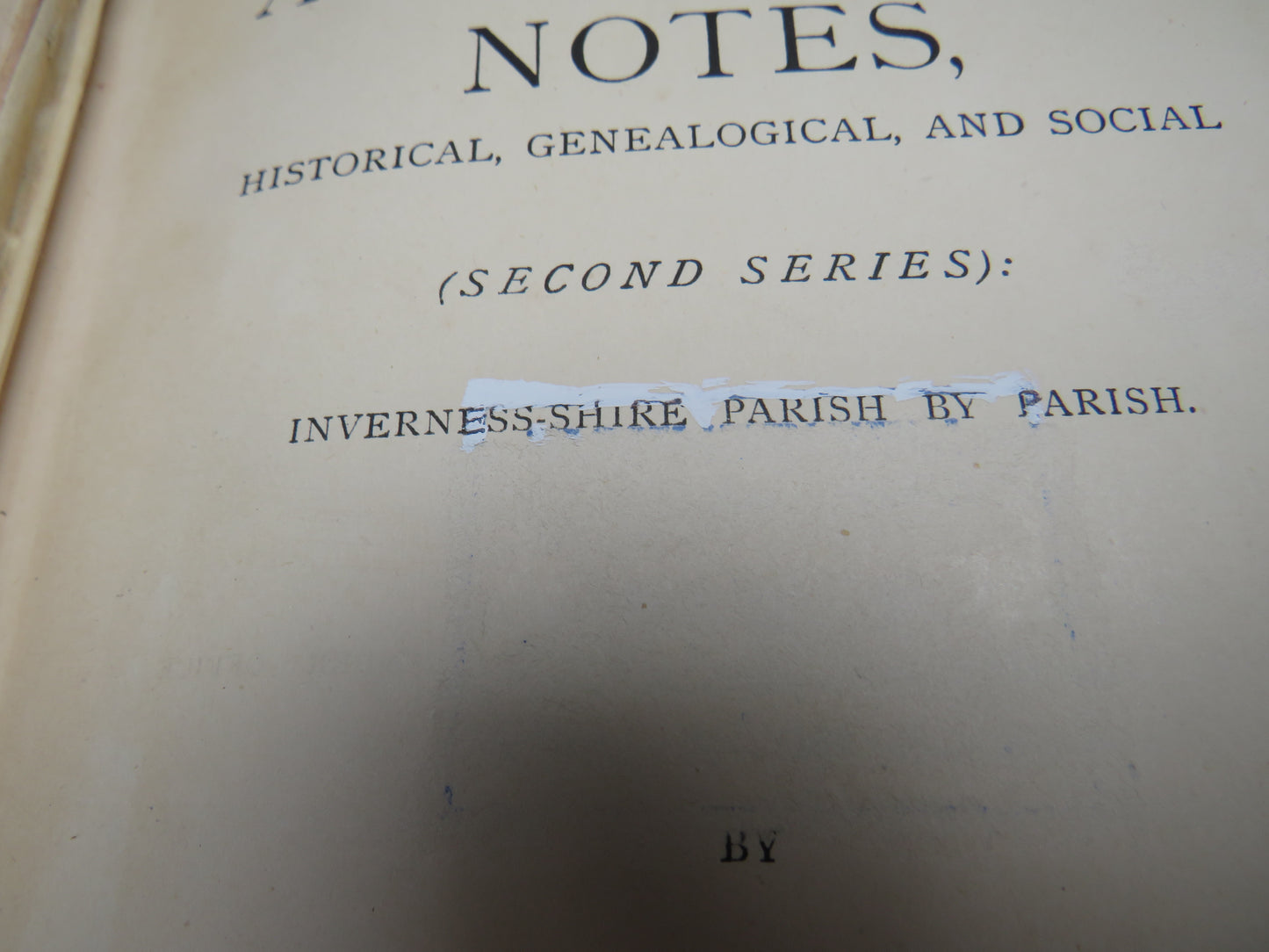 Antiquarian Notes, Historical, Genealogical, and Social Inverness-shire Parish By Parish By Charles Fraser-Mackintosh 1893