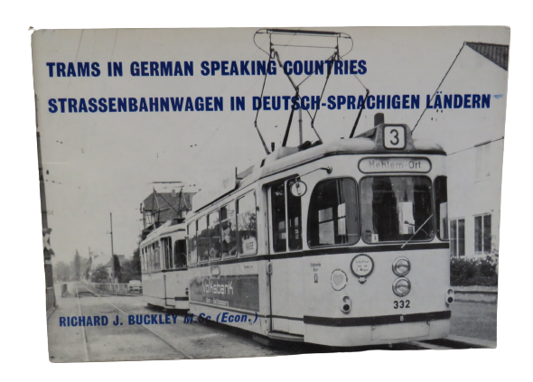 Trams In German Speaking Countries Strassenbahnwagen In Deutsch-Sprachigen Landern By Richard J. Buckley