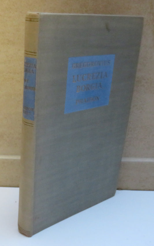 Lucrezia Borgia A Chapter From The Morals of the Italian Renaissance By Ferdinand Gregorovius 1948
