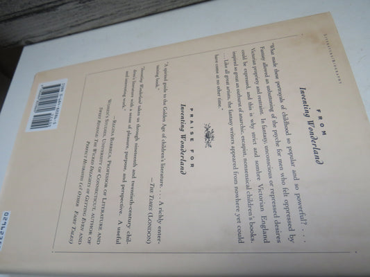 Inventing Wonderland The Lives and Fantasies of Lewis Carroll, Edward Lear, J.M. Barrie, Kenneth Grahame and A. A. Milne By Jackie Wullschlager 1995