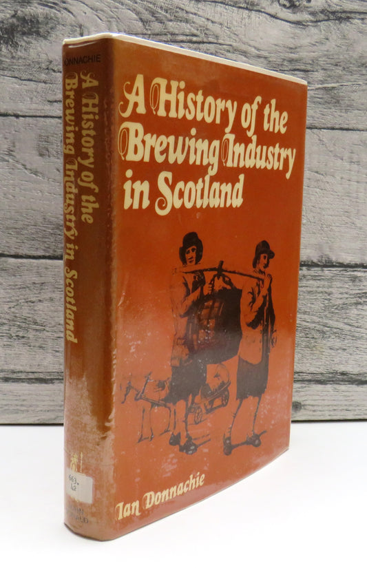 A History of the Brewing Industry in Scotland by Ian Donnachie, 1979
