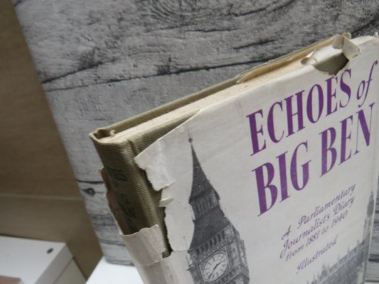 Echoes of Big Ben, A Journalist's Parliamentary Diary (1881-1940) by Sir Alexander Mackintosh