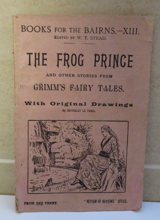 The Frog Prince and other Stories from Grimm's Fairy Tales, Books for Bairns, Edited by W. T. Stead