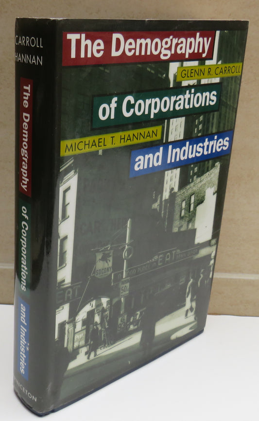 The Demography of Corporation and Industries By Glenn R. Carroll and Michael T. Hannan 2000