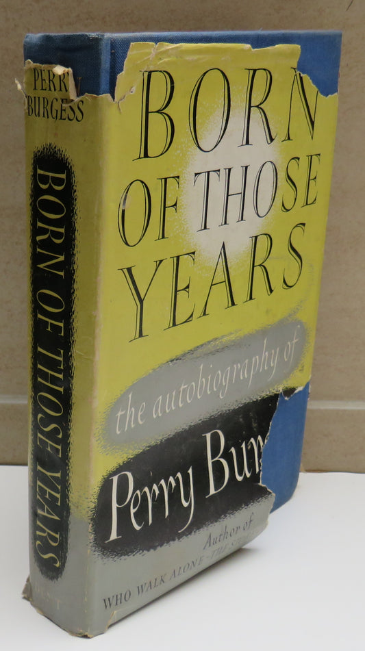 Born of Those Years An Autobiography By Perry Burgess 1952