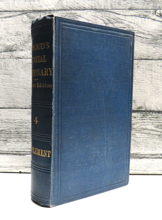 Supplement to the Judicial Dictionary, Words and Phrases Judicially Interpreted, and of Statutory Definitions by F. Stroud, 1909, Signed Copy