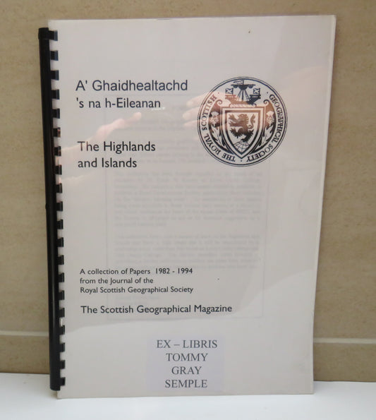 A'Ghaidhealtachd 's na h-Eileanan The Highlands and Islands A Collection of Papers 1982-1994 From The Journal of the Royal Scottish Geographical Society