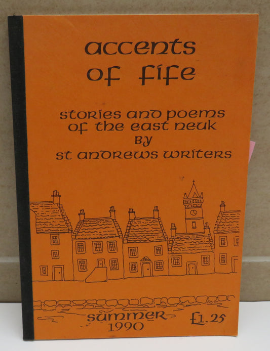 Accents of Fife Stories and Poems of the East Neuk by St Andrews Writers Volume 5 1990