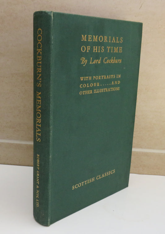 Memorials Of His Time by Lord Cockburn with Portraits in Colour and Other Illustrations, 1946