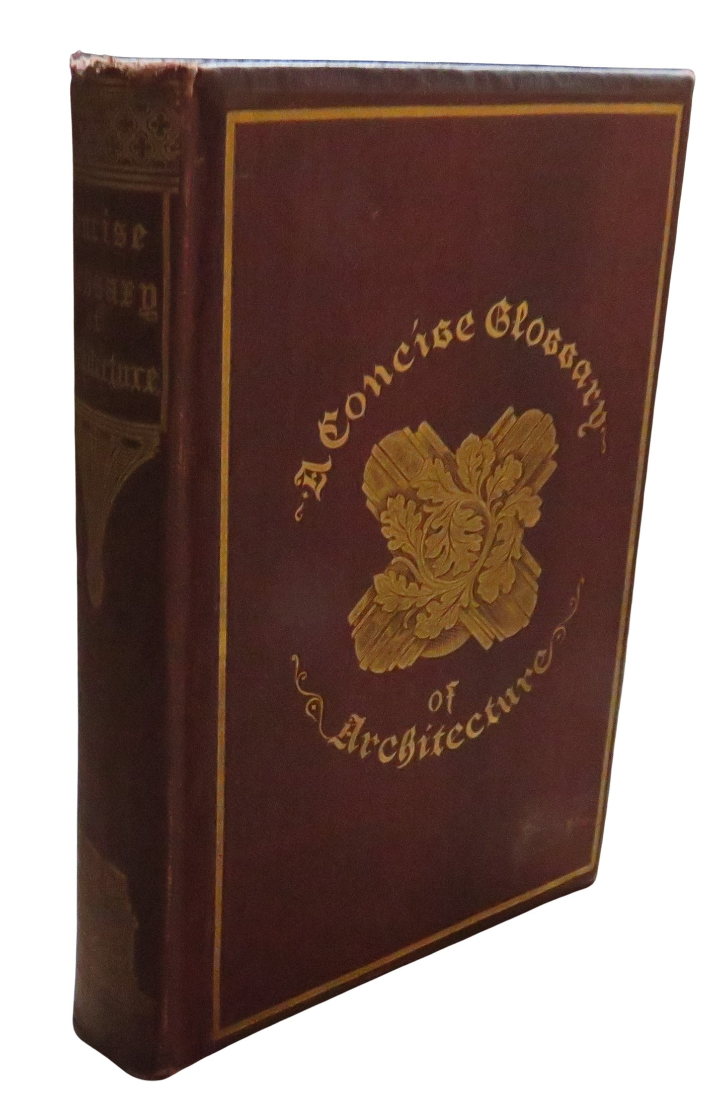 A Concise Glossary of Terms Used In Grecian, Roman, Italian and Gothic Architecture By The Late John Henry Parker 1896