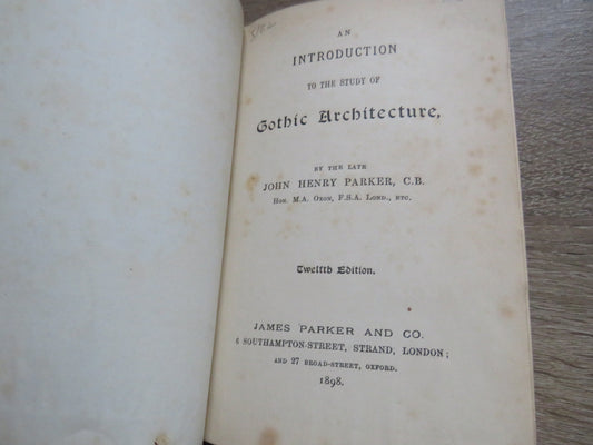 An Introduction To The Study of Gothic Architecture By The Late John Henry Parker 1898