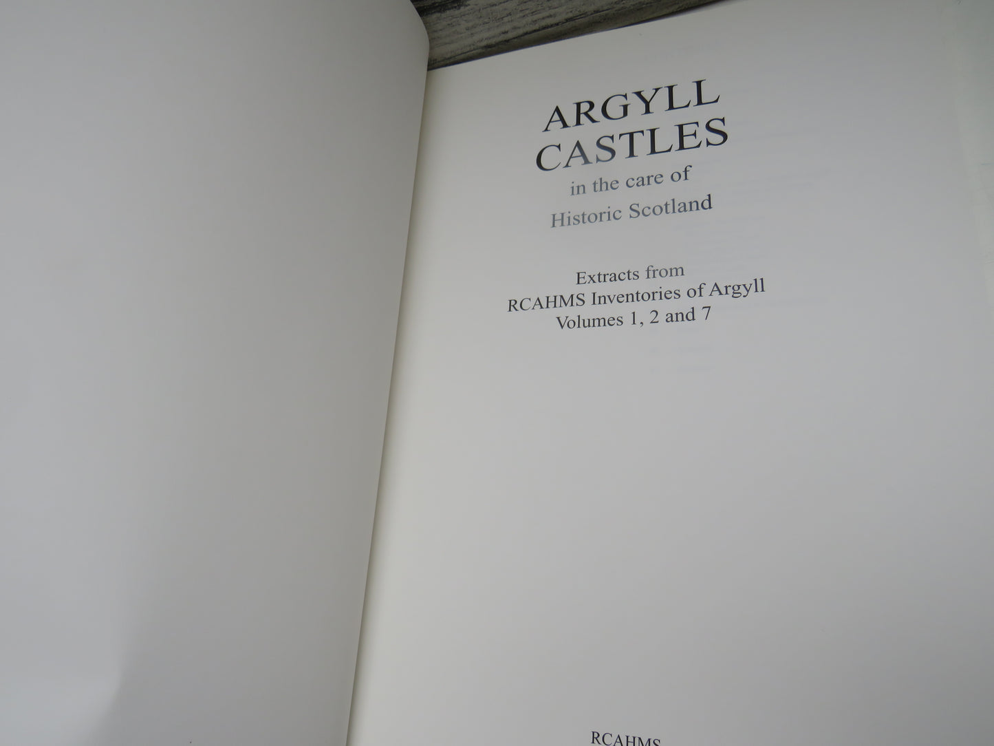 Argyll Castles In The Care of Historic Scotland Extracts From RCAHMS Inventories of Argyll Volumes 1, 2 and 1997