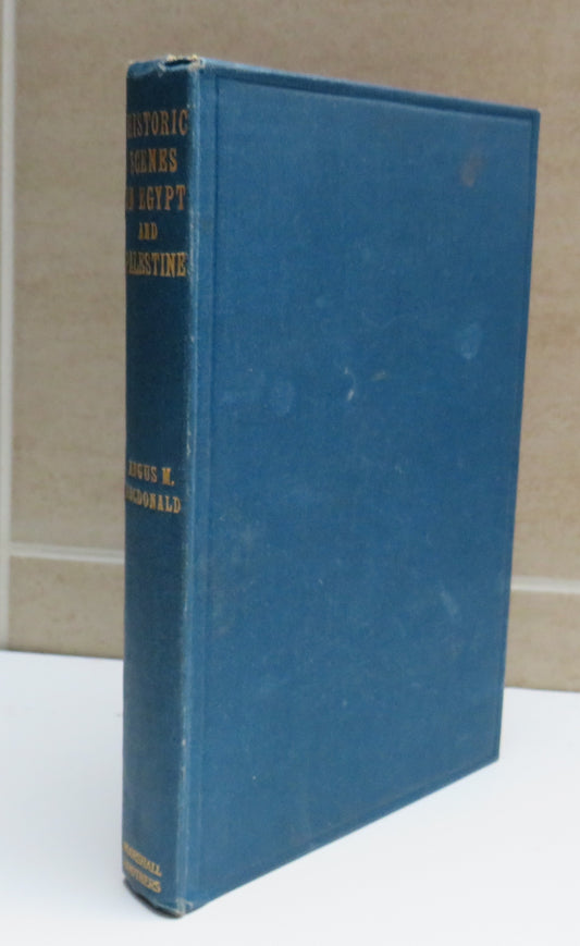 Historic Scenes In Egypt and Palestine: With Sketches of Places, The People, and Their Customs By Angus M. Macdonald 1921