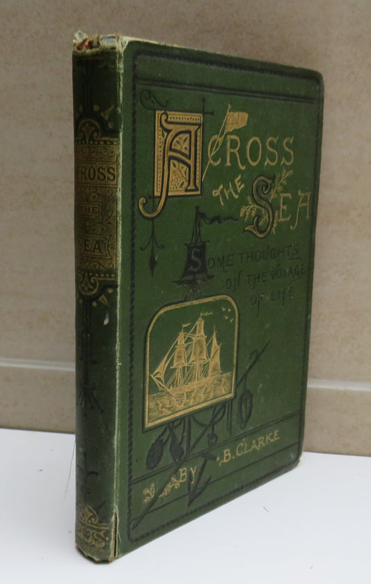 Across The Sea Some Thoughts On The Voyage of Life By Benjamin Clarke