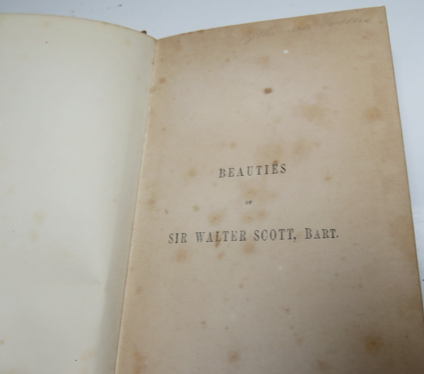 Beauties Of Sir Walter Scott Being A Selection From His Writings and Life: Comprising Historical, Descriptive, and Moral Pieces Lyrical and Miscellaneous Poetry 1850