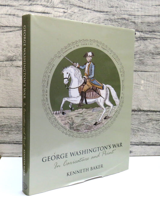 George Washington's War in Caricature and Print by Kenneth Baker 2009 (Modern History Book) book cover