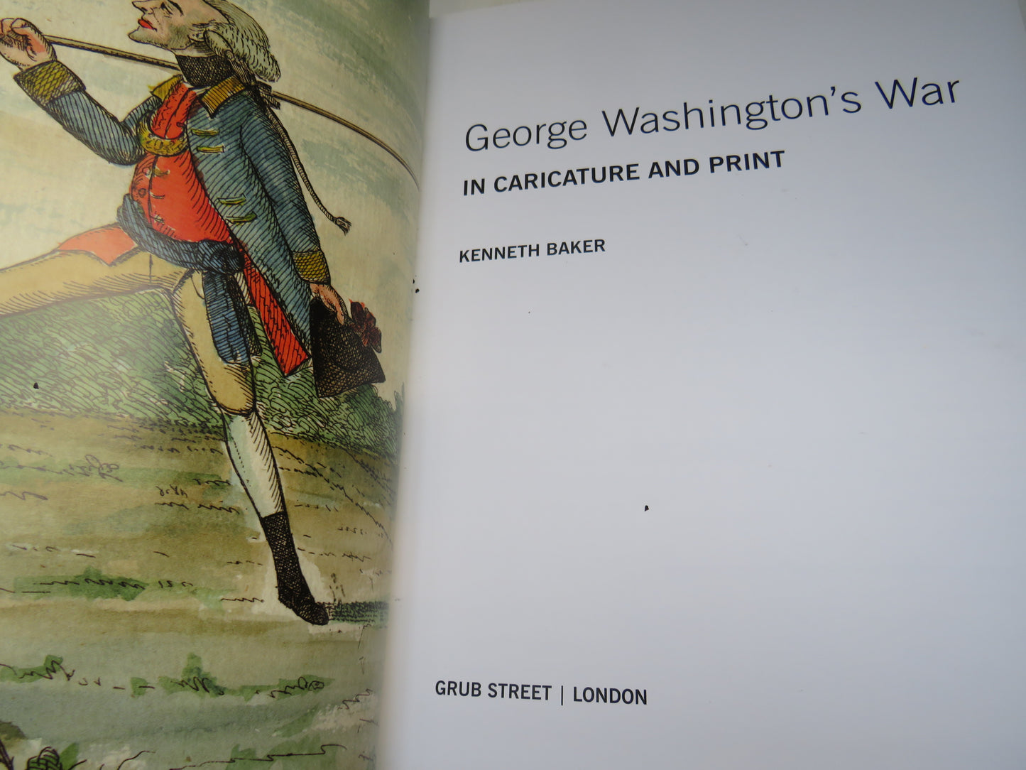 George Washington's War in Caricature and Print by Kenneth Baker 2009