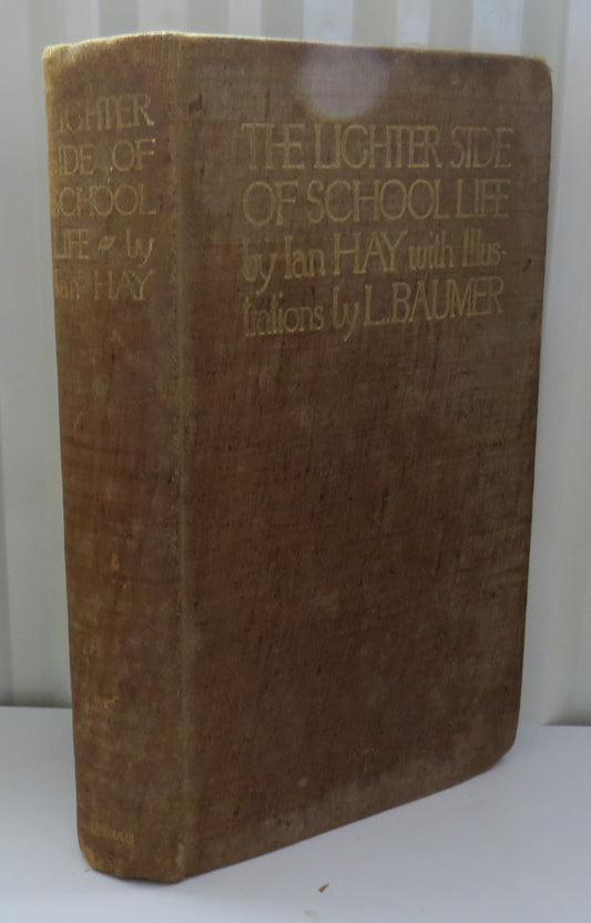 The Lighter Side of School Life By Ian Hay 1914
