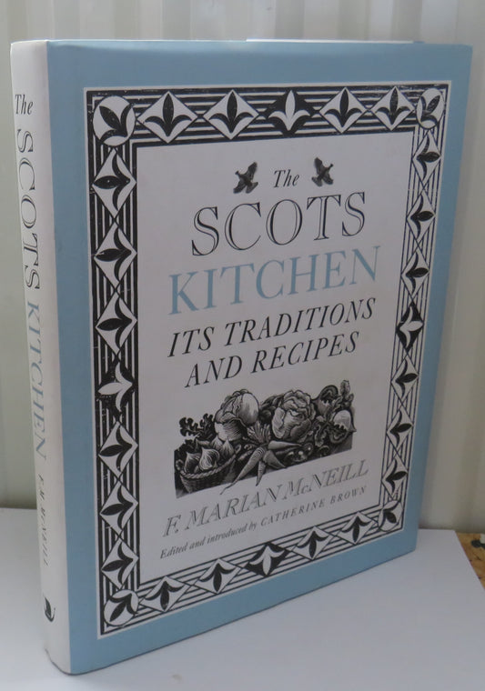 The Scots Kitchen Its Traditions and Lore With Old-Time Recipes by F. Marian McNeill 2010