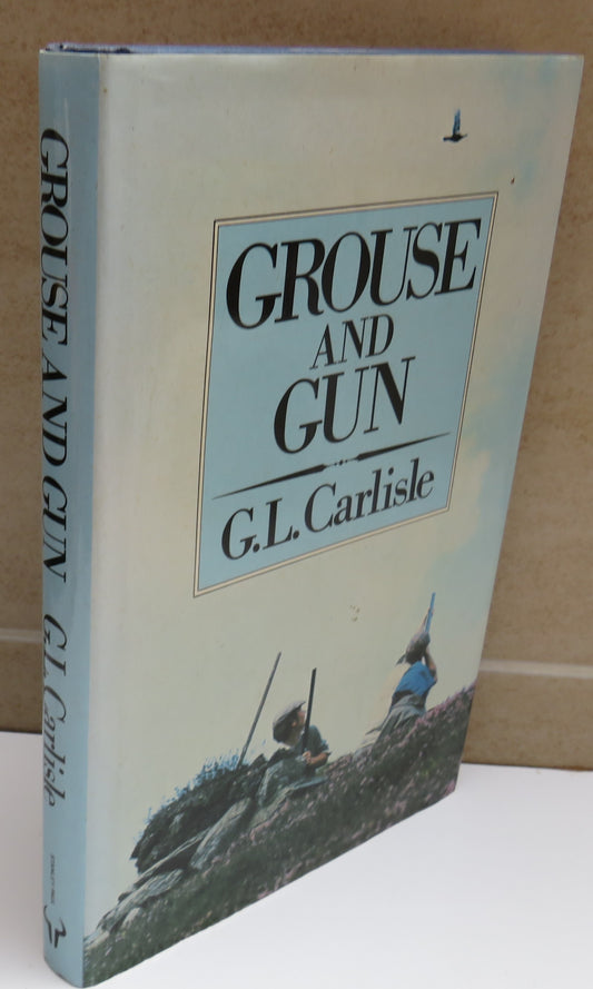 Grouse and Gun By G.L. Carlisle 2007