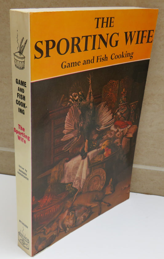The Sporting Wife A Guide To Game and Fish Cooking Edited By Barbara Hargreaves 1979