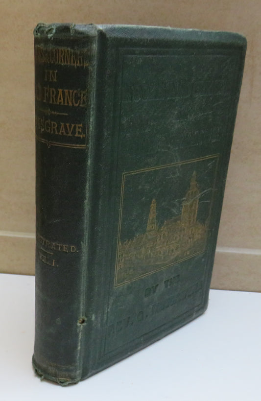 Nooks and Corners of Old France by The Rev George Musgrave, Vol. I, 1867