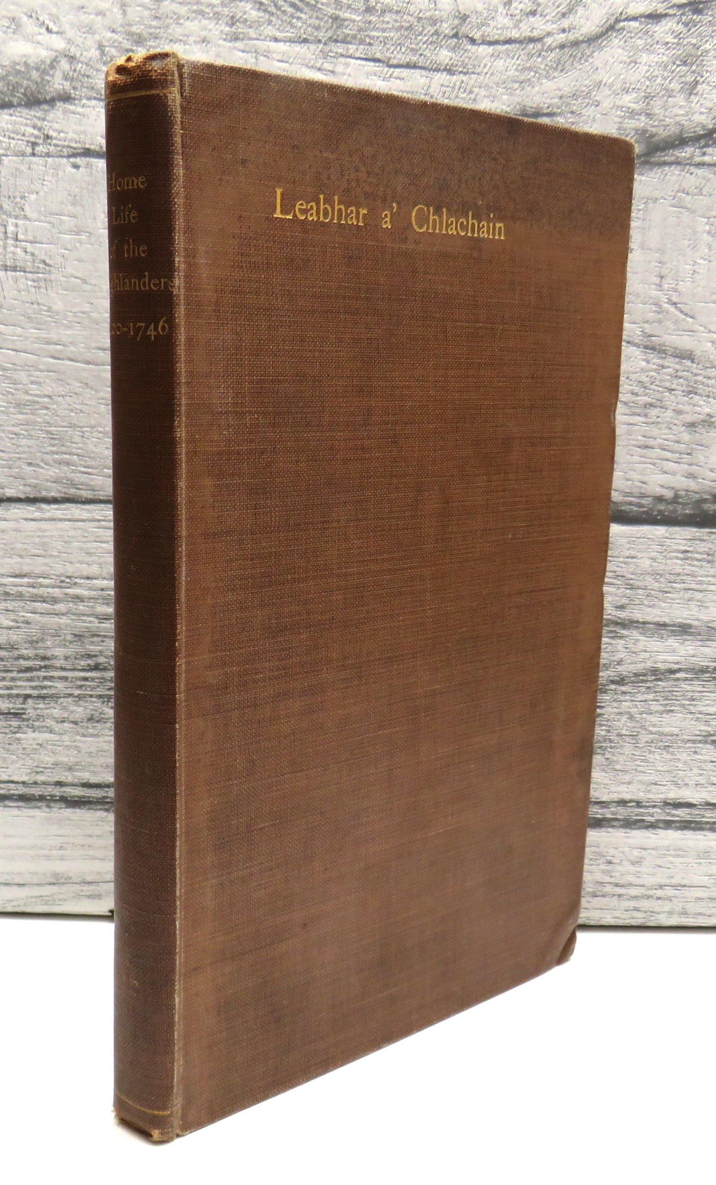 Home Life of The Highlanders 1400-1746 Leabhar A' Chlachain 1911
