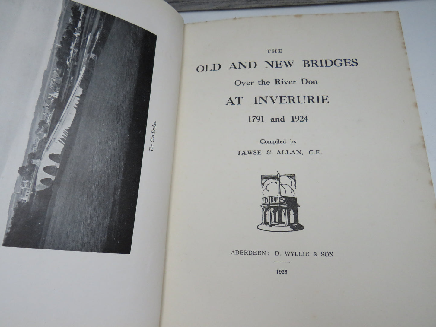 The Old and New Bridges over the River Don at Inverurie 1791 and 1924, compiled by Tawse & Allan, 1925, First Edition
