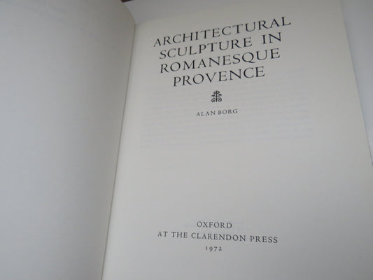 Architectural Sculpture In Romanesque Provence By Alan Borg 1972
