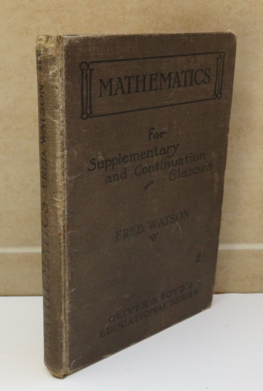 Mathematics for Supplementary and Continuation Classes by Fred Watson, 1912
