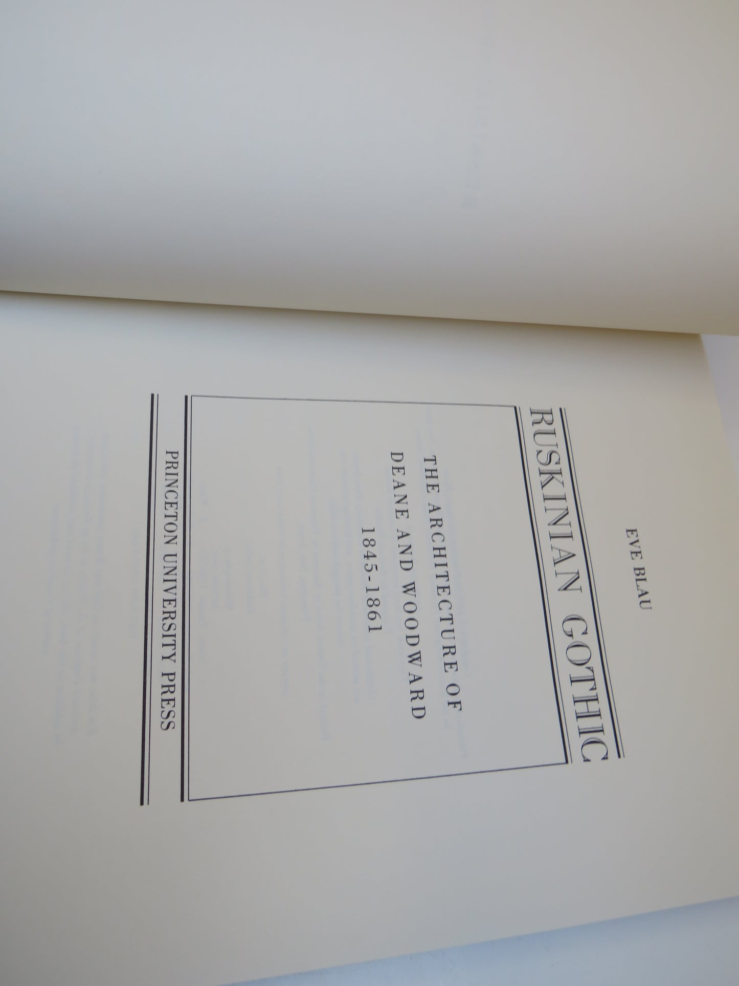 Ruskinian Gothic The Architecture of Deane and Woodward 1845-1861 By Eve Blau 1982
