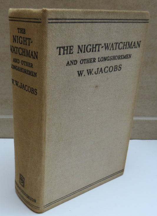 The Night-Watchman And Other Longshoremen Fifty-Seven Stories By W.W. Jacobs 1941