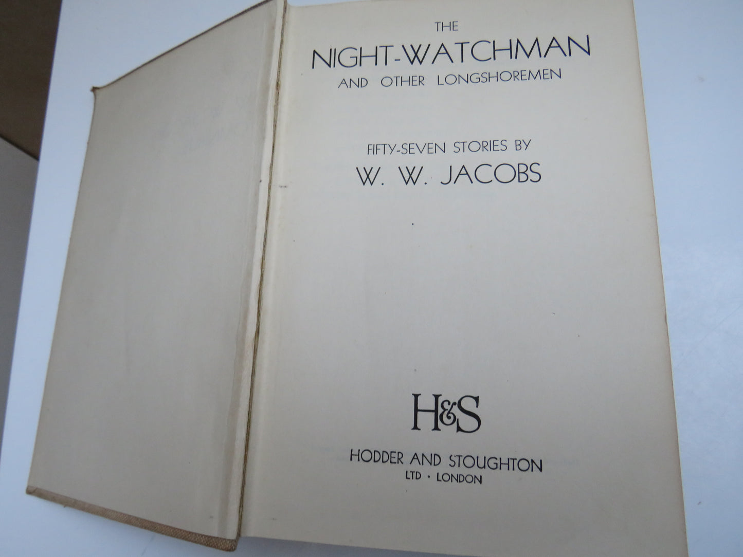 The Night-Watchman And Other Longshoremen Fifty-Seven Stories By W.W. Jacobs 1941