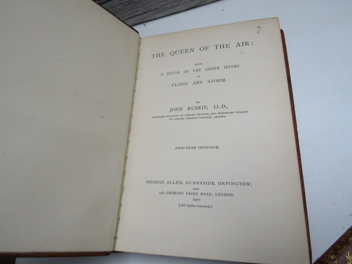 The Queen of the Air: Being A Study of the Greek Myths of Cloud and Storm By John Ruskin 1900