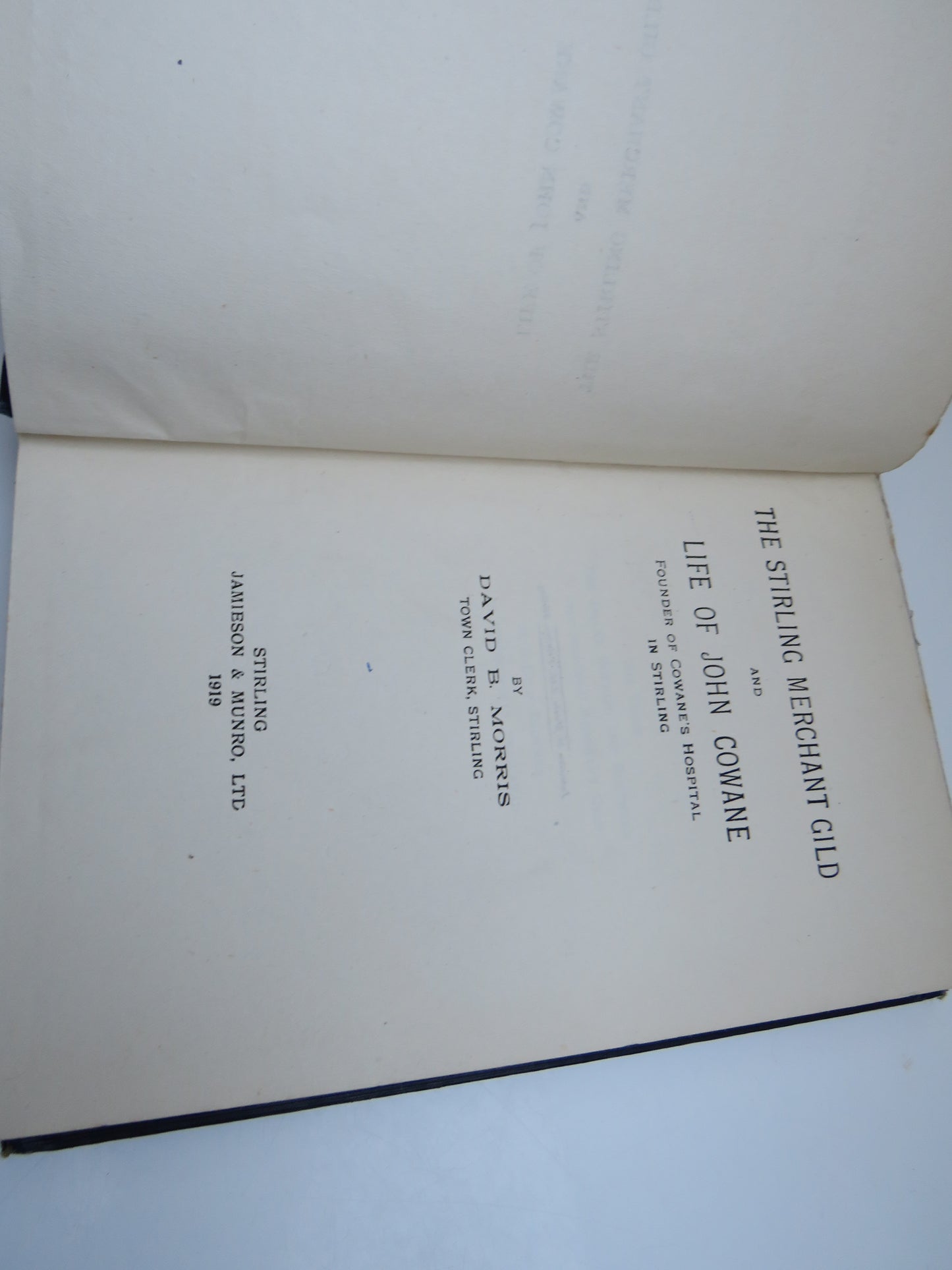 The Stirling Merchant Gild and Life of John Cowane Founder of Cowane's Hospital By David B. Morris 1919