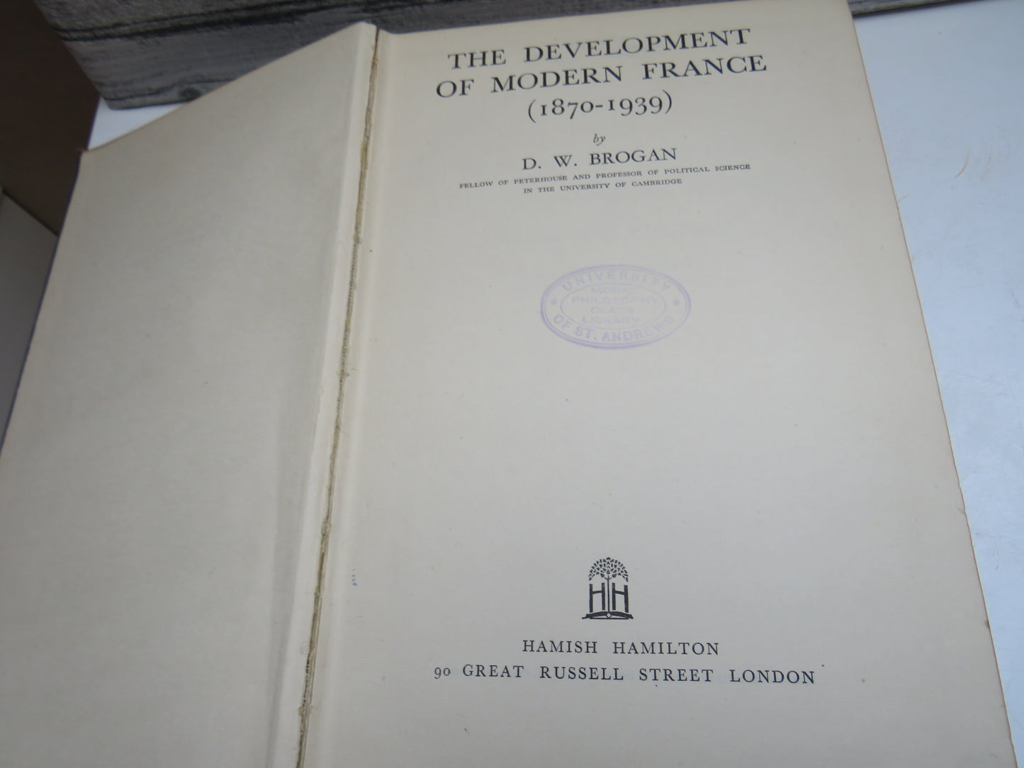 The Development of Modern France (1870-1939) by D. W. Brogan, 1940