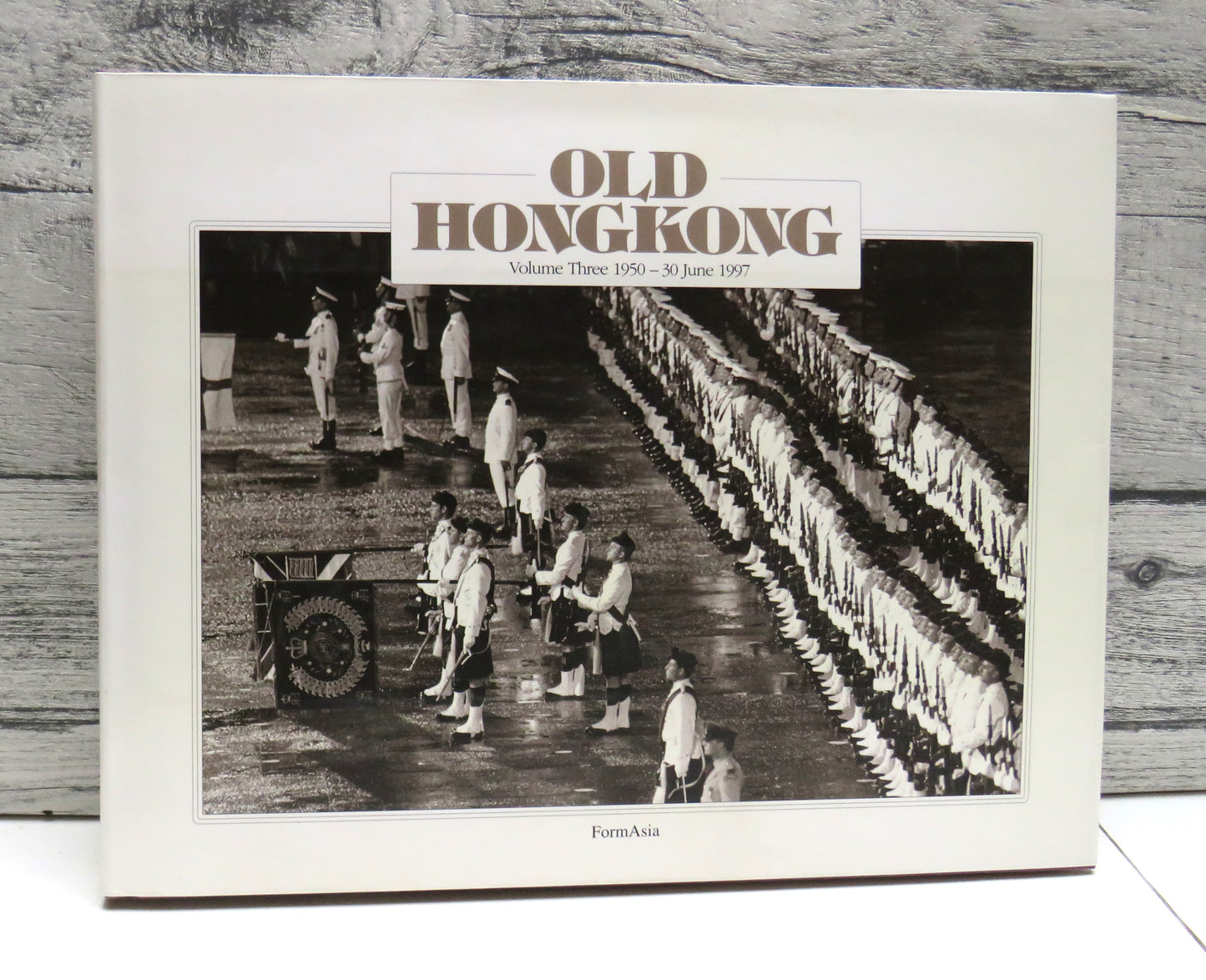 Old Hong Kong Volume Three 1950 - 30 June 1997 By Trea Wiltshire