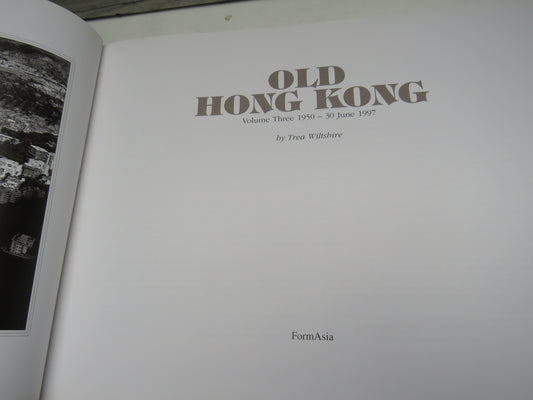 Old Hong Kong Volume Three 1950 - 30 June 1997 By Trea Wiltshire