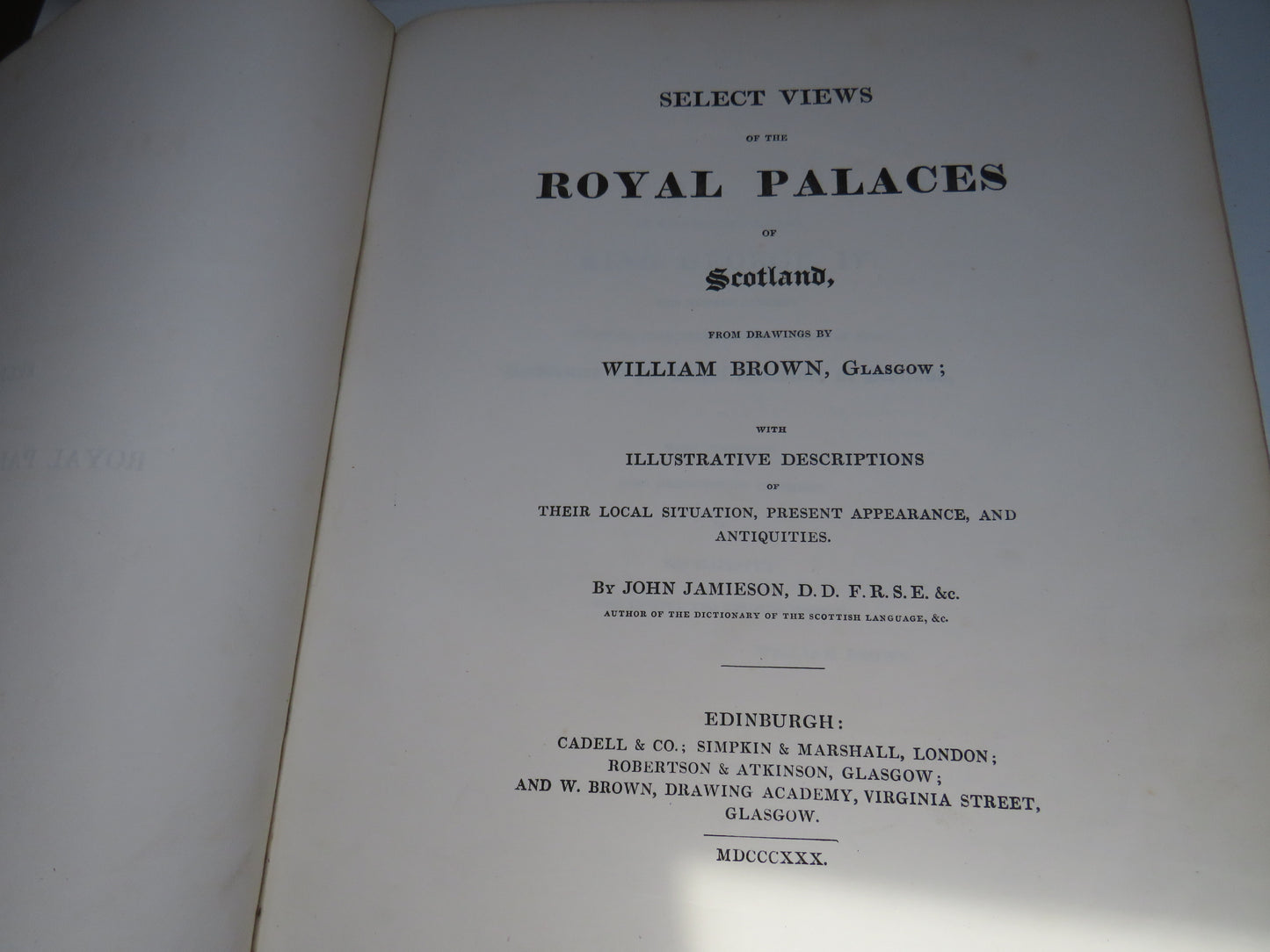 Select Views of the Royal Palaces of Scotland From Drawings By William Brown, Glasgow With Illustrative Descriptions By John Jamieson 1830