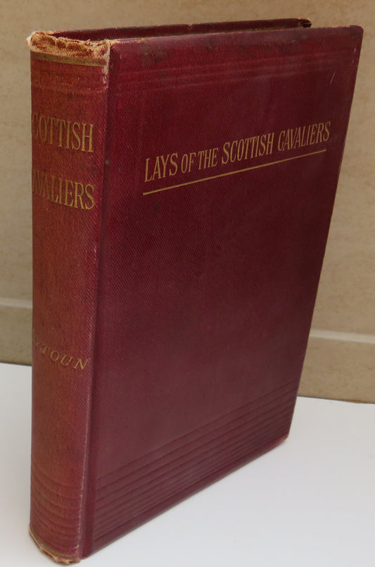Lays of The Scottish Cavaliers and Other Poems By William Edmondstoune Aytoun