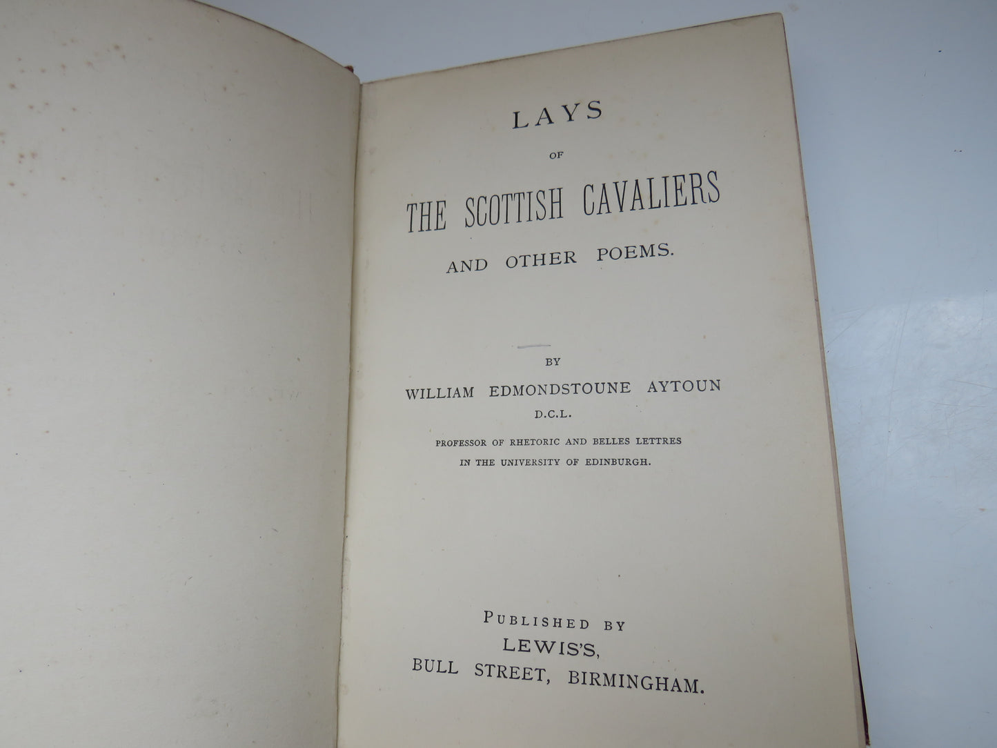Lays of The Scottish Cavaliers and Other Poems By William Edmondstoune Aytoun