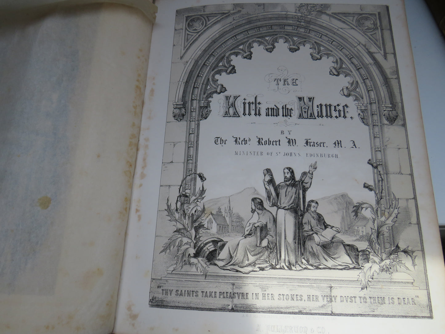 The Kirk and The Manse; Sixty Illustrated Views In Tinted Lithography of the Most Interesting and Romantic Parish Kirks and Manses in Scotland: With Descriptive and Historical Notices and An Introduction By The Rev. Robert W. Fraser 1857