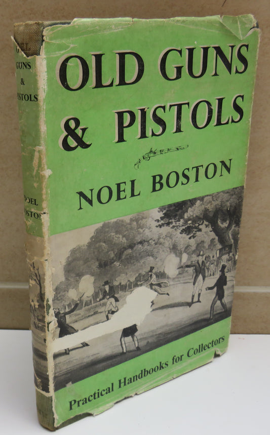 Old Guns & Pistols By Noel Boston 1958 Practical Handbook For Collectors