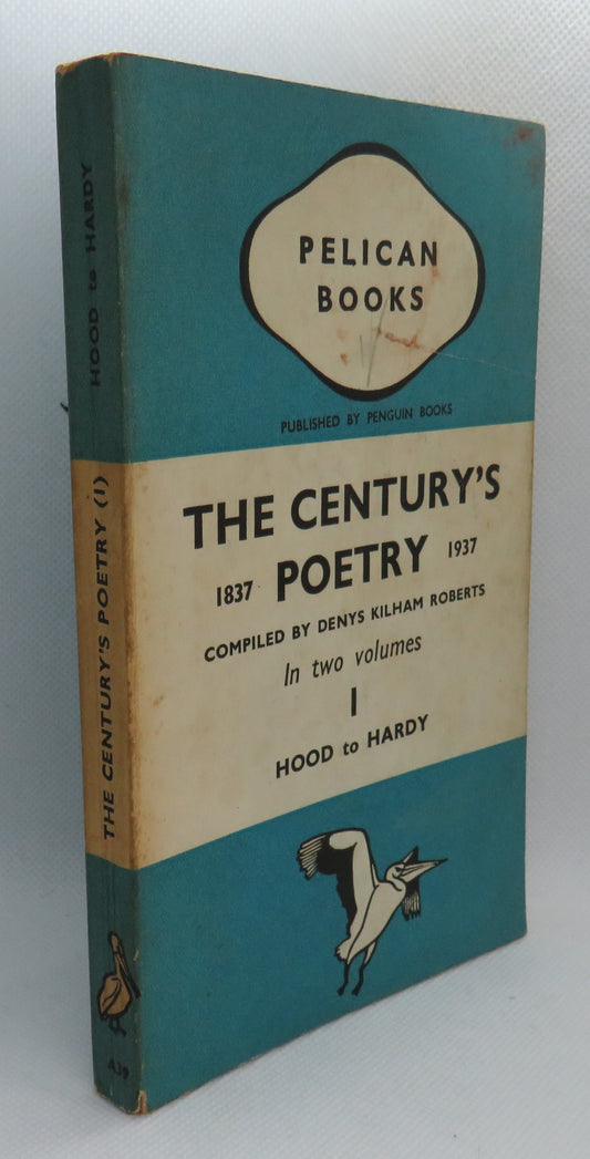 The Century's Poetry 1837-1937 An Anthology Compiled By Denys Kilham Roberts Vol. 1 Hood To Hardy Pelican Books