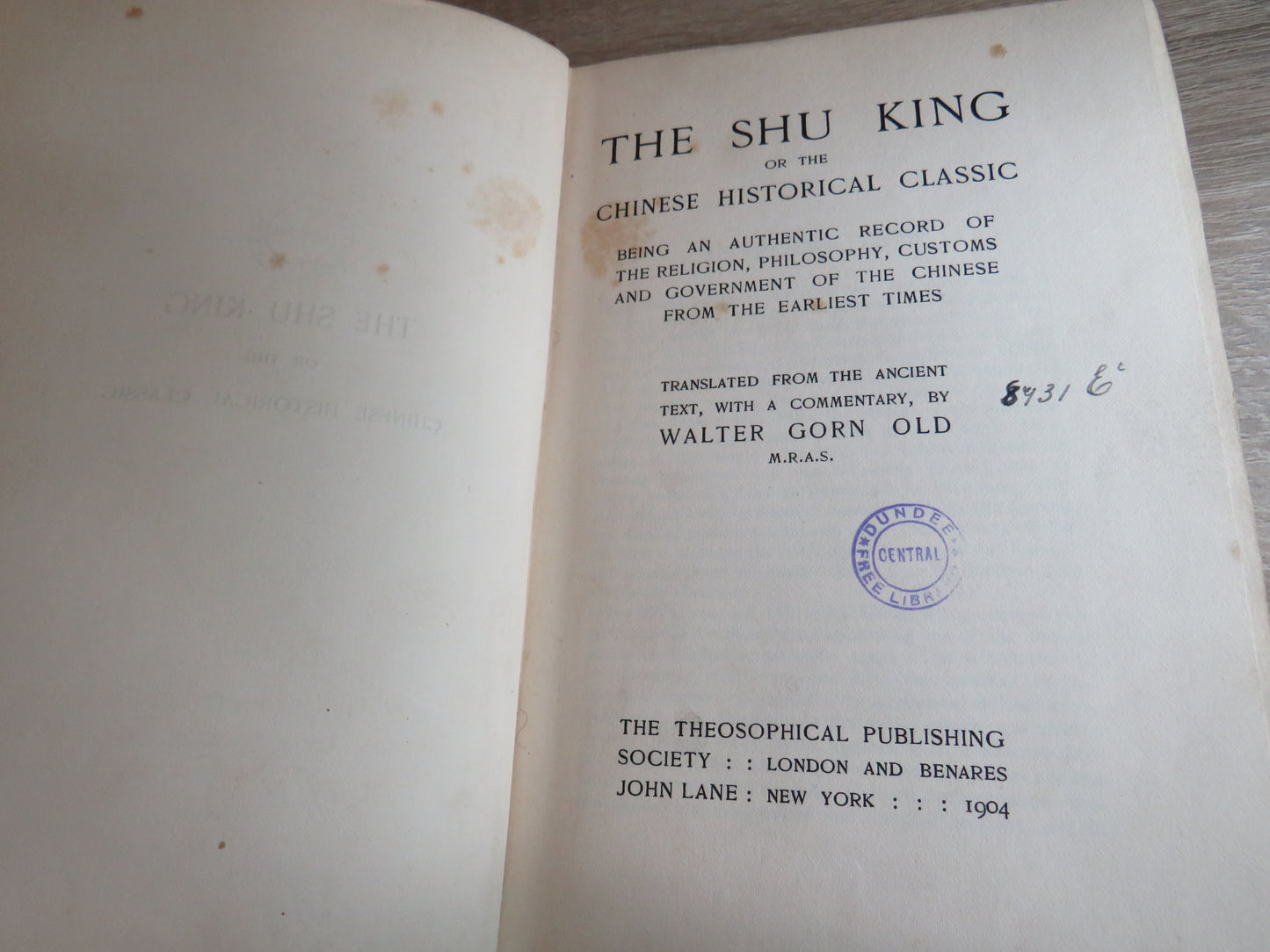 The Shu King Or The Chinese Historical Classic Being An Authentic Record of The Religion, Philosophy, Customs and Government of the Chinese From The Earliest Times Translated by Walter Gorn Old 1904