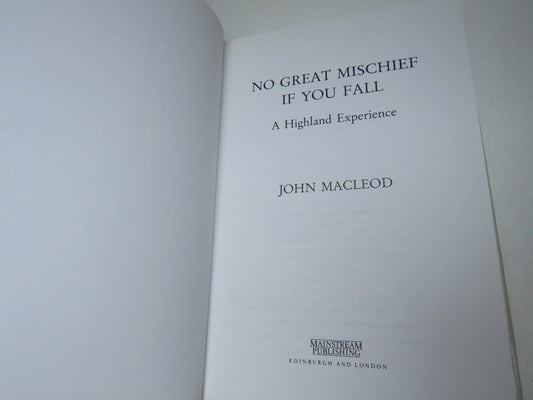 No Great Mischief If You Fall A Highland Experience By John Macleod 1993