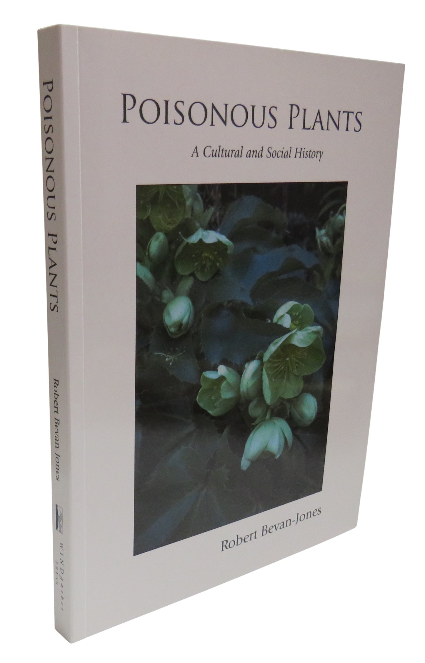 Poisonous Plants, A Cultural and Social History by Robert Bevan-Jones, 2009