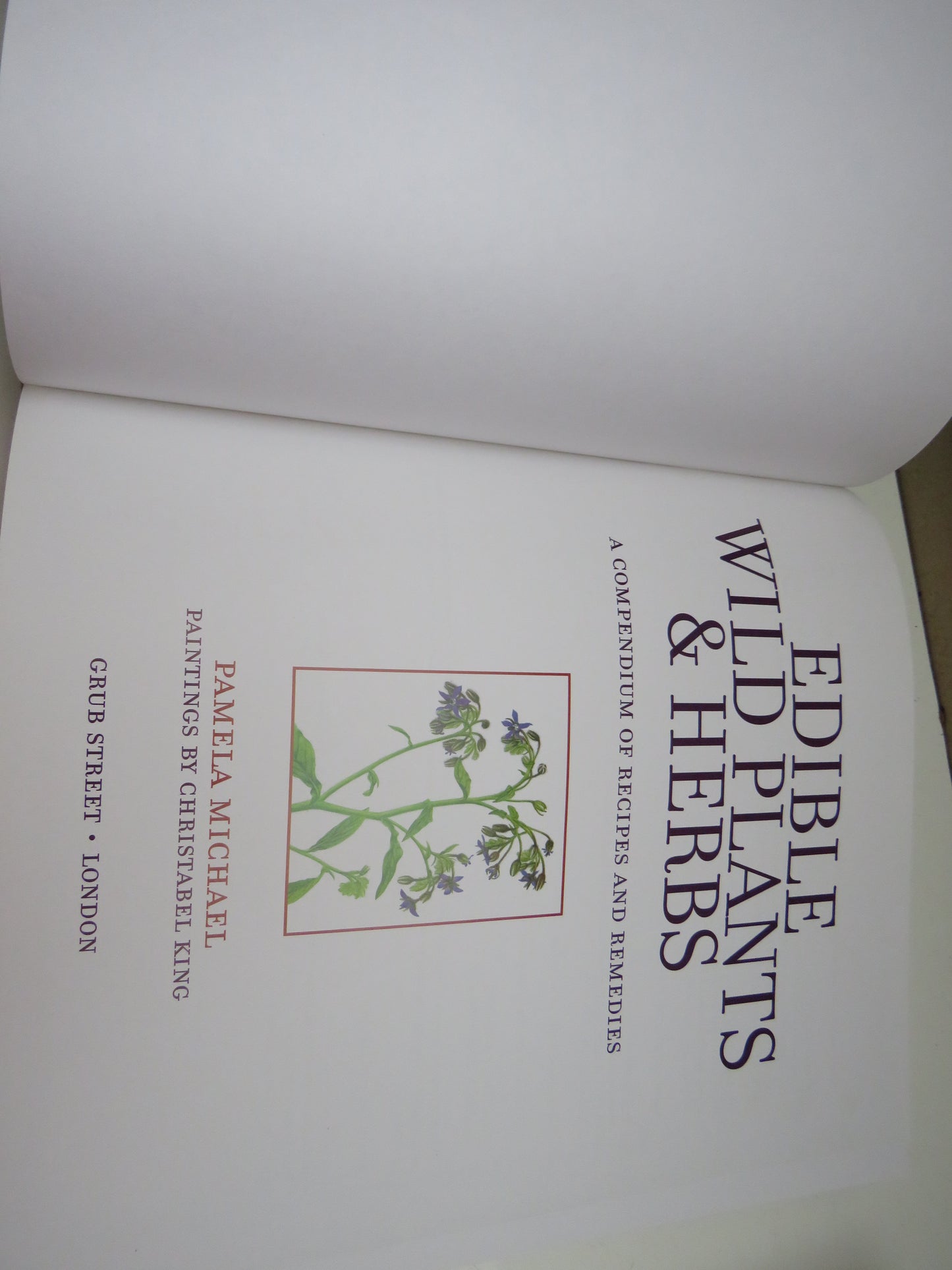 Edible Wild Plants & Herbs by Pamela Michael, A Compendium of Recipes and Remedies, 2010