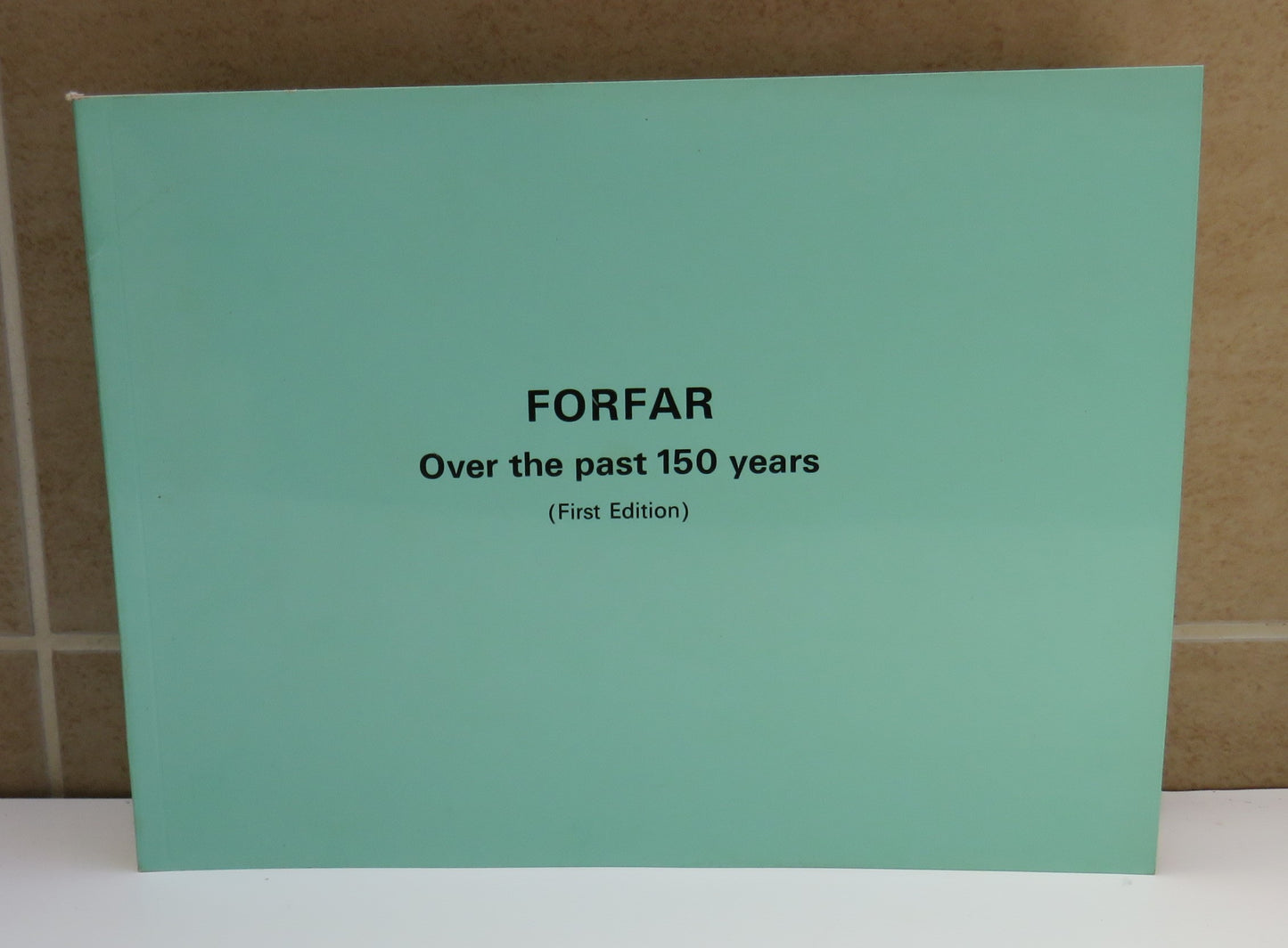 Forfar Over the Past 150 Years from Old Prints and Photographs by Ernest Mann (First Edition)